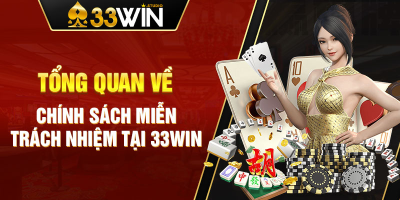 Tổng quan về chính sách miễn trách nhiệm tại 33WIN