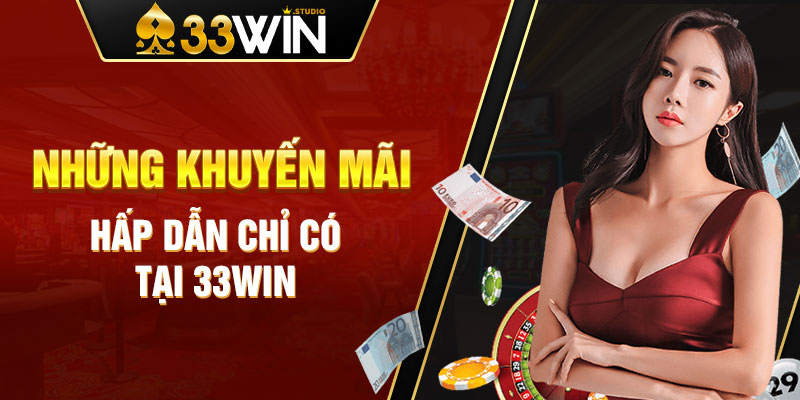 Những khuyến mãi hấp dẫn chỉ có tại 33WIN