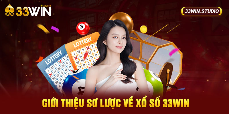 Giới thiệu sơ lược về Xổ số 33WIN