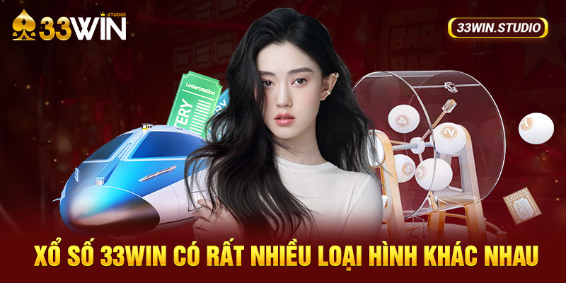 Xổ số 33WIN có rất nhiều loại hình khác nhau