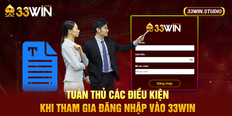 Tuân thủ các điều kiện khi tham gia đăng nhập vào 33WIN