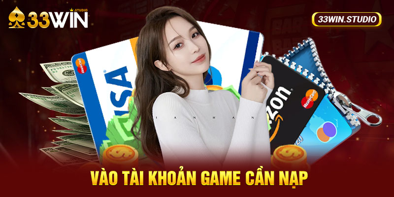 Bước 1: Vào tài khoản game cần nạp.